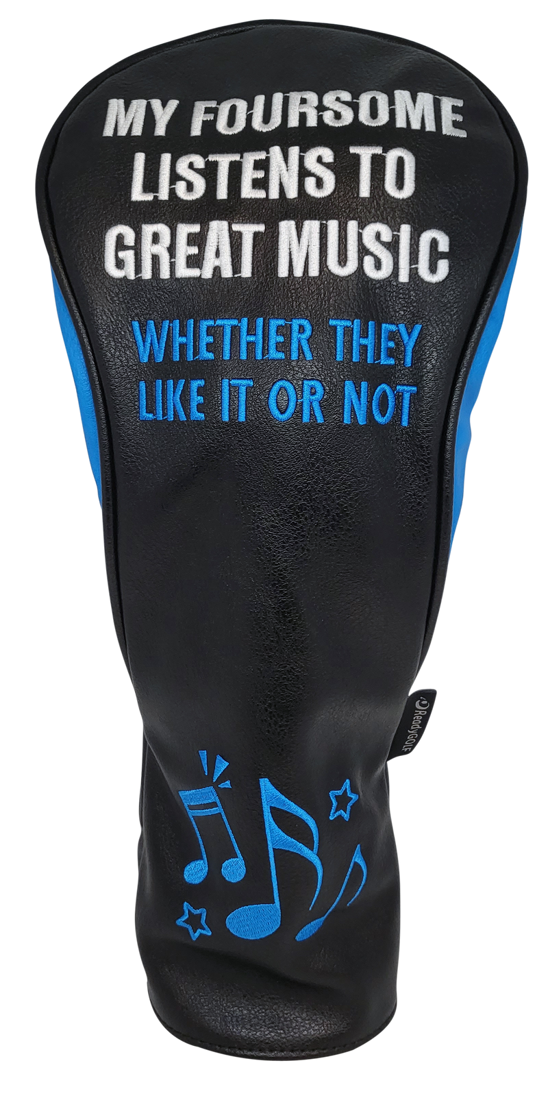 My Foursome Listens To Great Music (Whether They Like It or Not) Embroidered Driver Headcover by ReadyGOLF