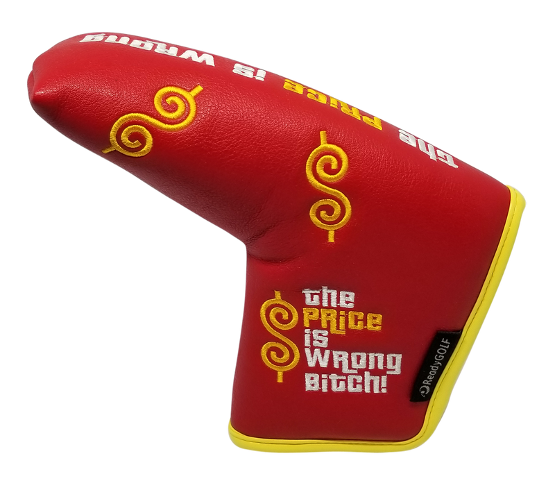 The Price Is Wrong Bitch Embroidered Putter Cover - Blade by ReadyGOLF