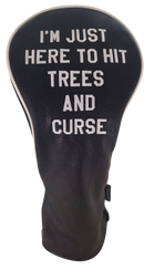 I'm Just Here to Hit Trees and Curse Embroidered Driver Headcover by ReadyGOLF
