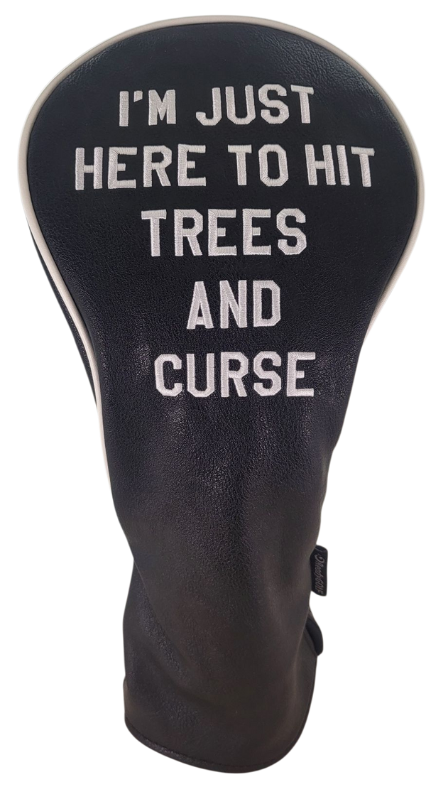 I'm Just Here to Hit Trees and Curse Embroidered Driver Headcover by ReadyGOLF