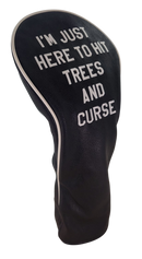 I'm Just Here to Hit Trees and Curse Embroidered Driver Headcover by ReadyGOLF