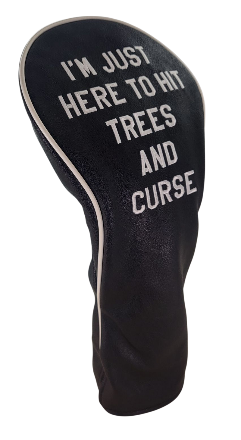 I'm Just Here to Hit Trees and Curse Embroidered Driver Headcover by ReadyGOLF