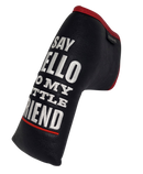 Say Hello To My Little Friend Embroidered Putter Cover by ReadyGOLF - Blade