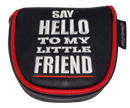 Say Hello To My Little Friend Embroidered Putter Cover by ReadyGOLF - Mallet