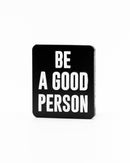 Pins and Aces - Be A Good Person - Ball Marker