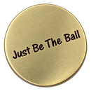 Just Be The Ball - Golf Ball Marker