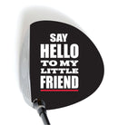 ReadyGolf: ParSkins Driver Decal - Say Hello to My Little Friend