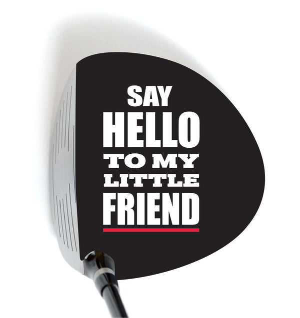 ReadyGolf: ParSkins Driver Decal - Say Hello to My Little Friend