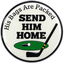Send Him Home Golf Ball Marker by ReadyGOLF