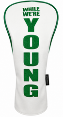 While We're Young Embroidered Driver Headcover by ReadyGOLF