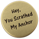Hey, You Scratched My Anchor Golf Ball Marker
