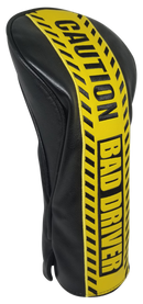 Caution: Bad Driver Embroidered Driver Headcover by ReadyGOLF