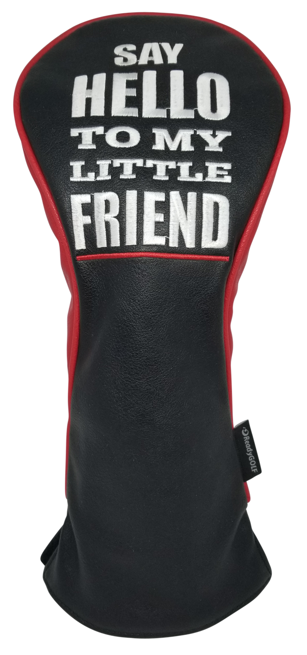 Say Hello To My Little Friend Embroidered Headcover by ReadyGOLF - Driver