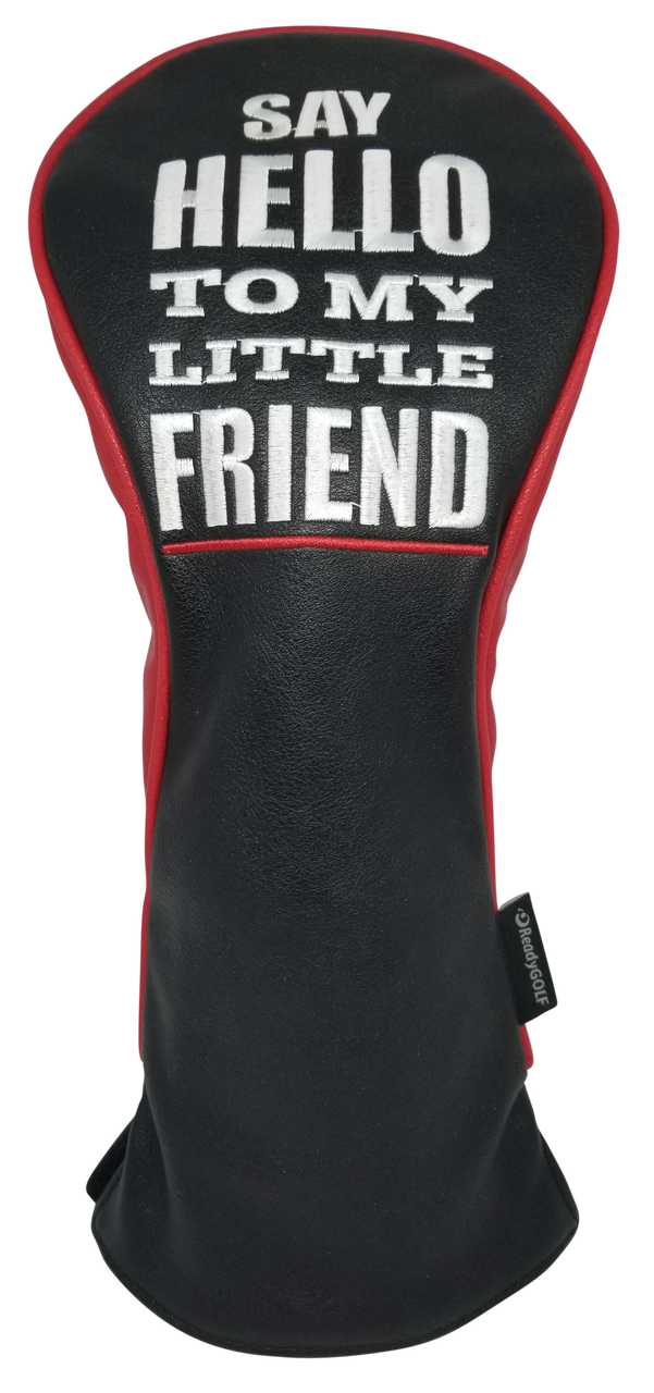 Say Hello To My Little Friend Embroidered Headcover by ReadyGOLF - Driver