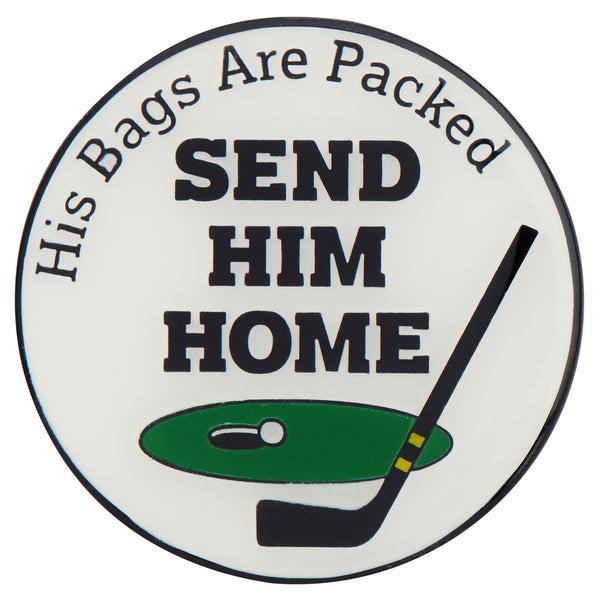 Send Him Home Golf Ball Marker by ReadyGOLF
