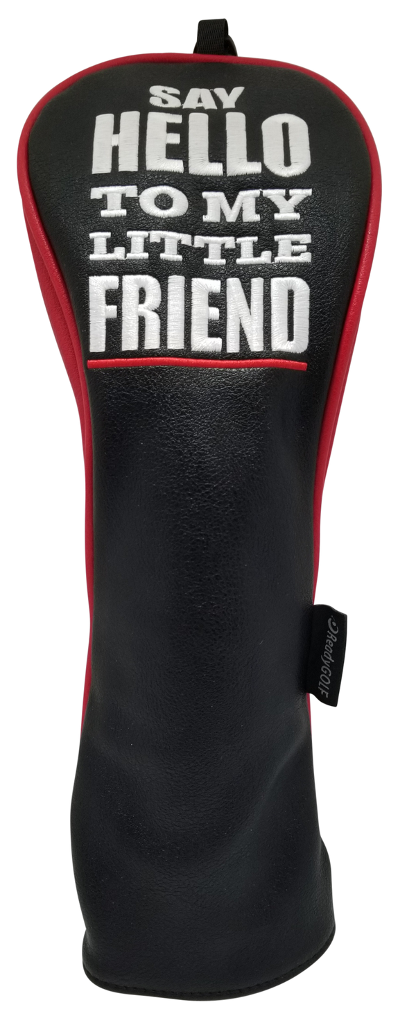 Say Hello To My Little Friend Embroidered Headcover by ReadyGOLF - Fairway