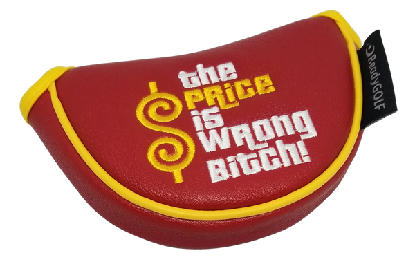 The Price Is Wrong Bitch Embroidered Putter Cover - Mid-Size Mallet