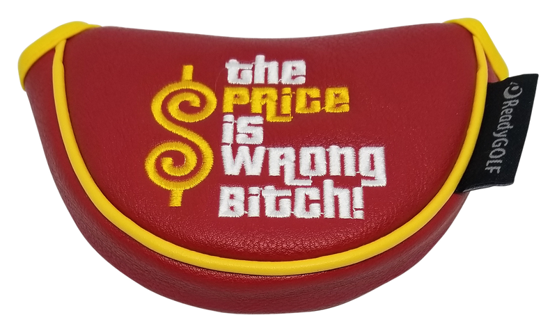 The Price Is Wrong Bitch Embroidered Putter Cover - Mid-Size Mallet