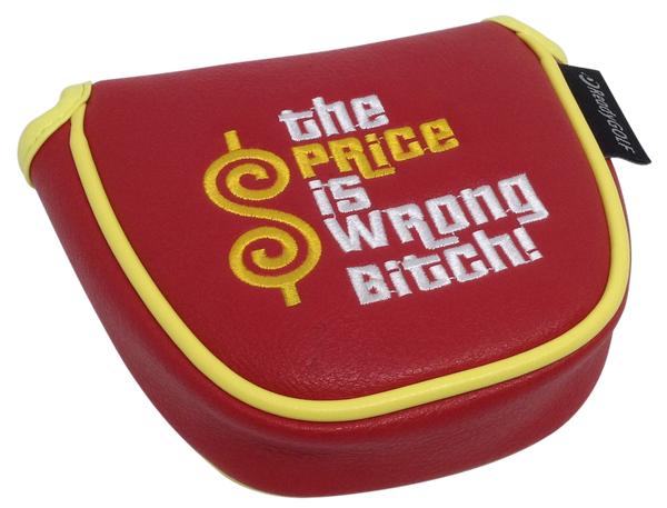 The Price Is Wrong Bitch Embroidered Putter Cover - Mallet