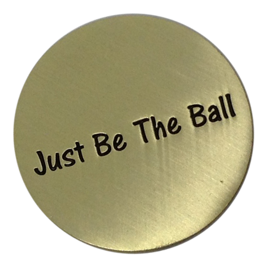Just Be The Ball - Golf Ball Marker