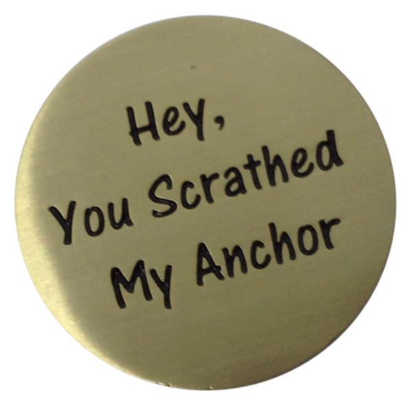 Hey, You Scratched My Anchor Golf Ball Marker