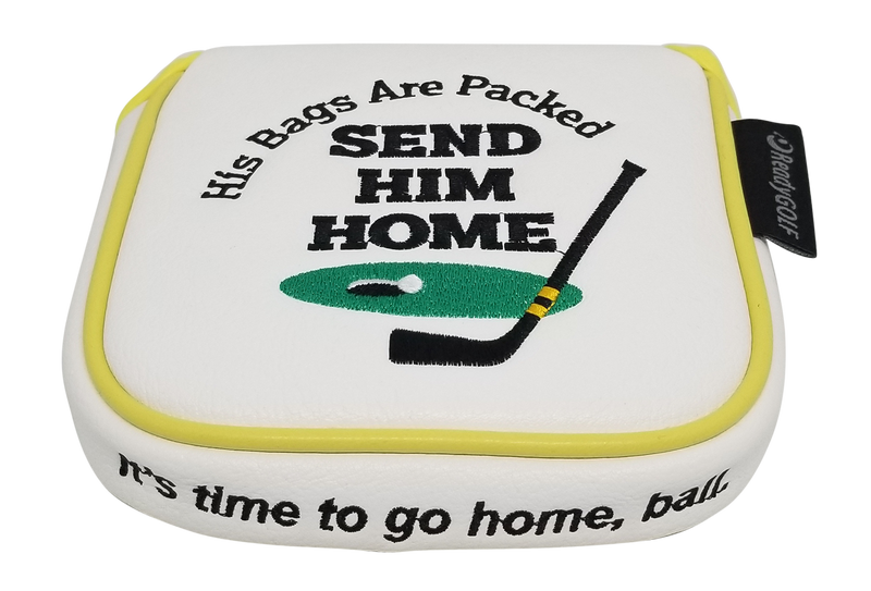 Send Him Home Embroidered Putter Cover by ReadyGOLF  -  XL Mallet