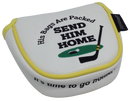 Send Him Home Embroidered Putter Cover - Mallet