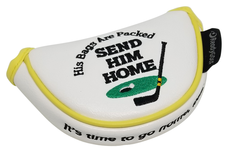 Send Him Home Embroidered Putter Cover by ReadyGOLF - Mid-Size Mallet