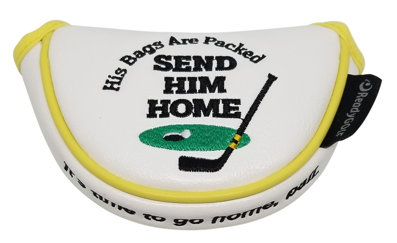 Send Him Home Embroidered Putter Cover by ReadyGOLF - Mid-Size Mallet