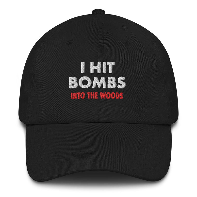 I Hit Bombs Into The Woods Embroidered Golf Hat with Adjustable Strap by ReadyGOLF