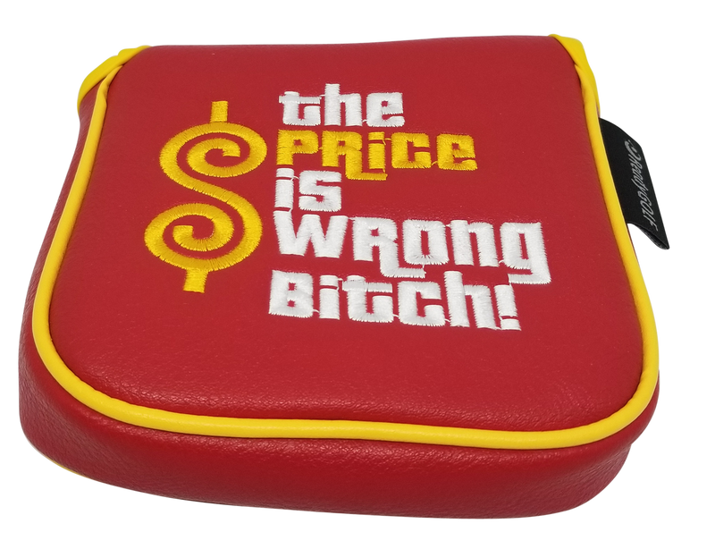 The Price Is Wrong Bitch Embroidered Putter Cover by ReadyGOLF  -  XL Mallet