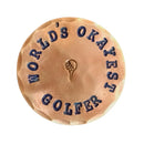 Sunfish: Copper Ball Marker - Worlds Okayest Golfer